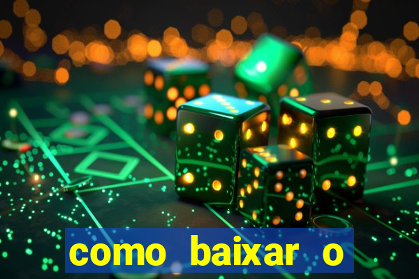 como baixar o aplicativo estrela bet